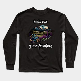 Embrace your freedom Long Sleeve T-Shirt